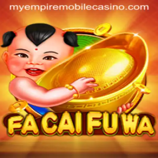 Discover the World of FaCaiFuWa: A New Frontier in Strategic Gaming with MyEmpire